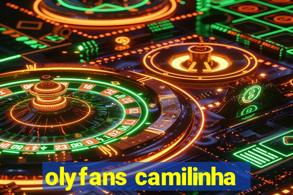 olyfans camilinha